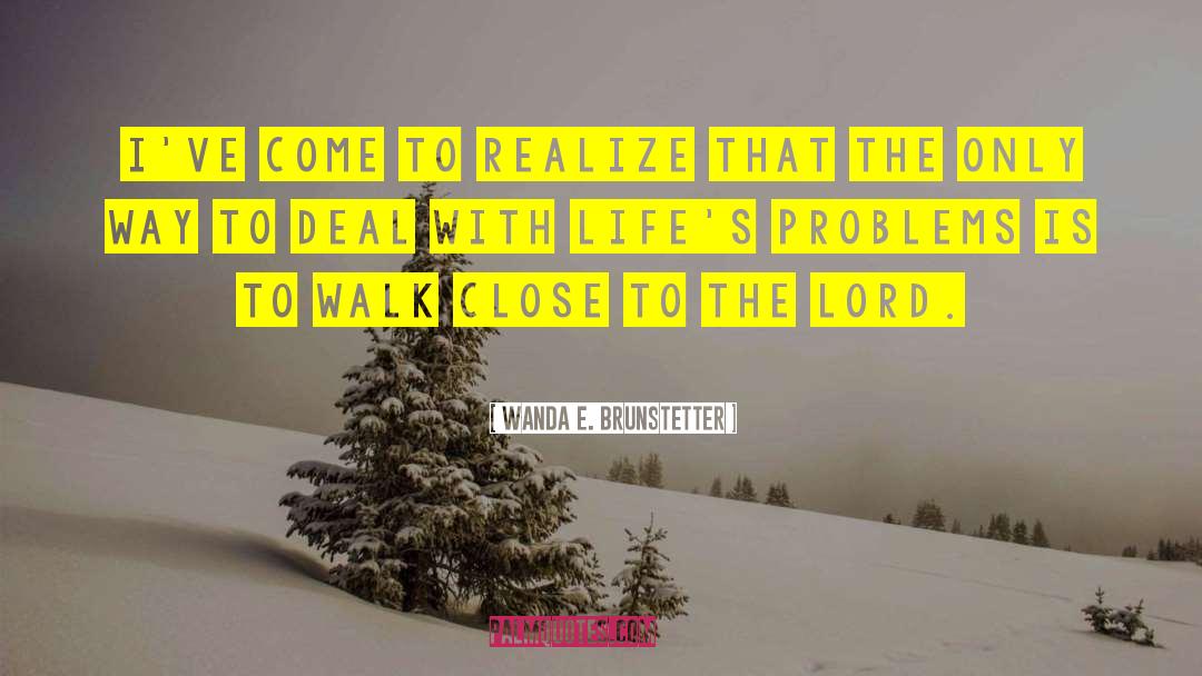Wanda E. Brunstetter Quotes: I've come to realize that