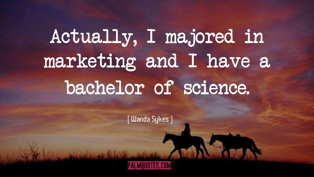 Wanda Sykes Quotes: Actually, I majored in marketing