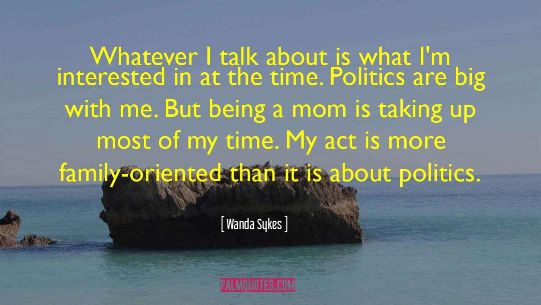 Wanda Sykes Quotes: Whatever I talk about is