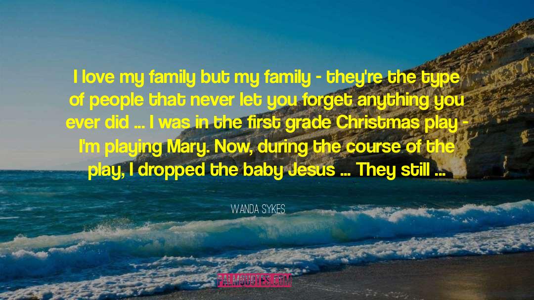 Wanda Sykes Quotes: I love my family but