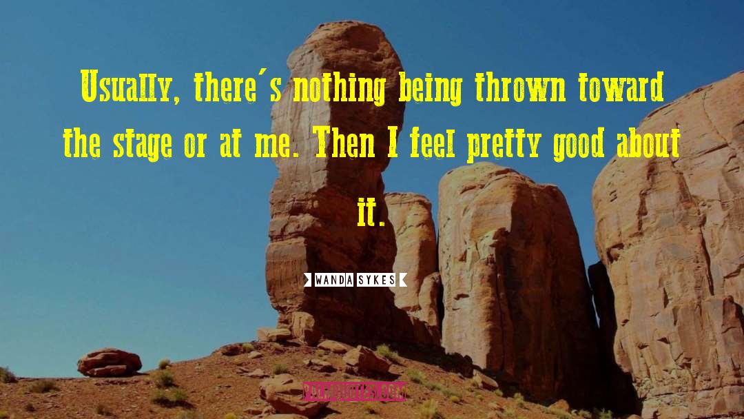 Wanda Sykes Quotes: Usually, there's nothing being thrown