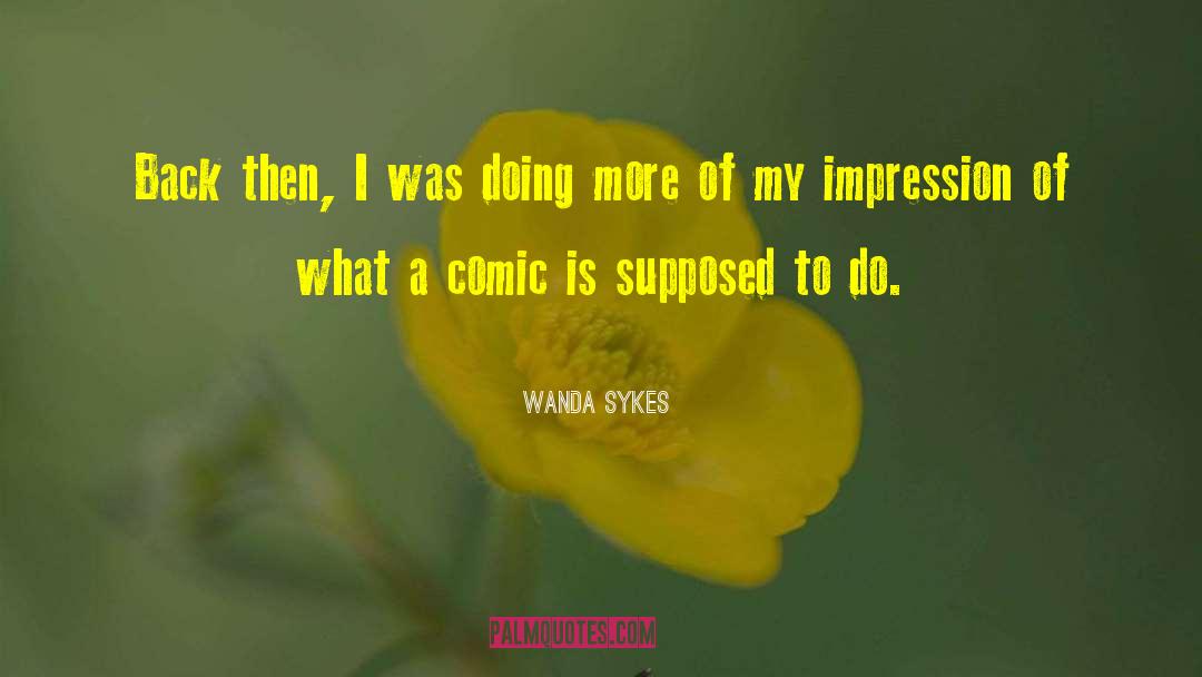 Wanda Sykes Quotes: Back then, I was doing
