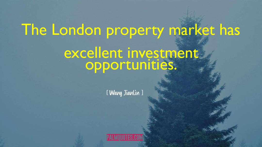 Wang Jianlin Quotes: The London property market has