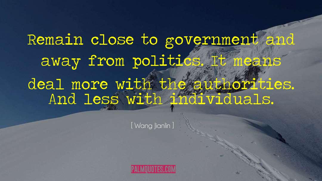 Wang Jianlin Quotes: Remain close to government and