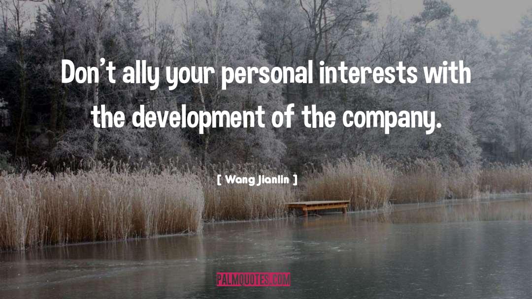 Wang Jianlin Quotes: Don't ally your personal interests