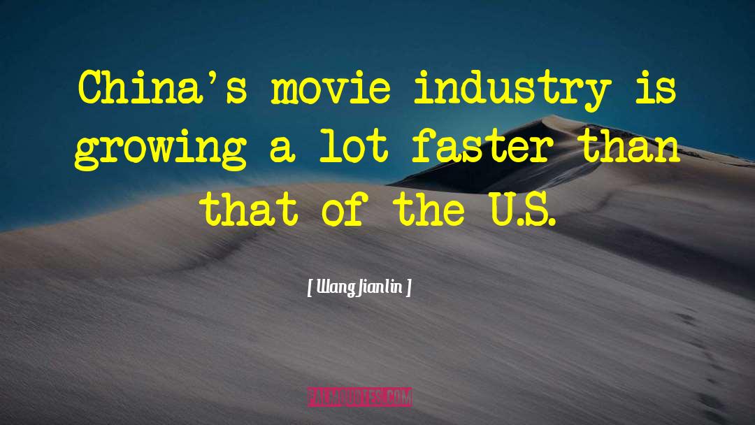 Wang Jianlin Quotes: China's movie industry is growing