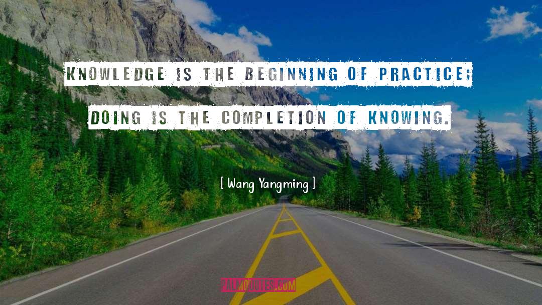 Wang Yangming Quotes: Knowledge is the beginning of