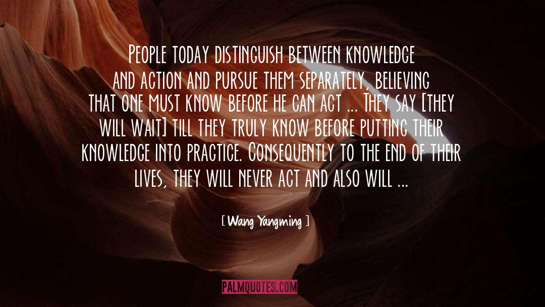 Wang Yangming Quotes: People today distinguish between knowledge
