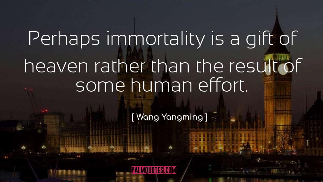 Wang Yangming Quotes: Perhaps immortality is a gift