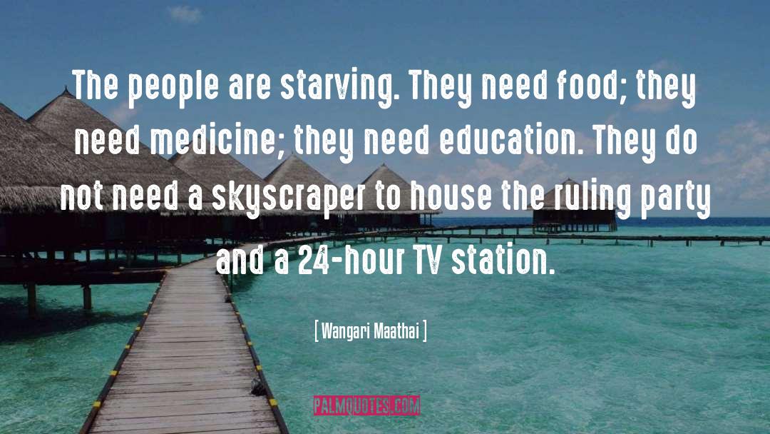 Wangari Maathai Quotes: The people are starving. They