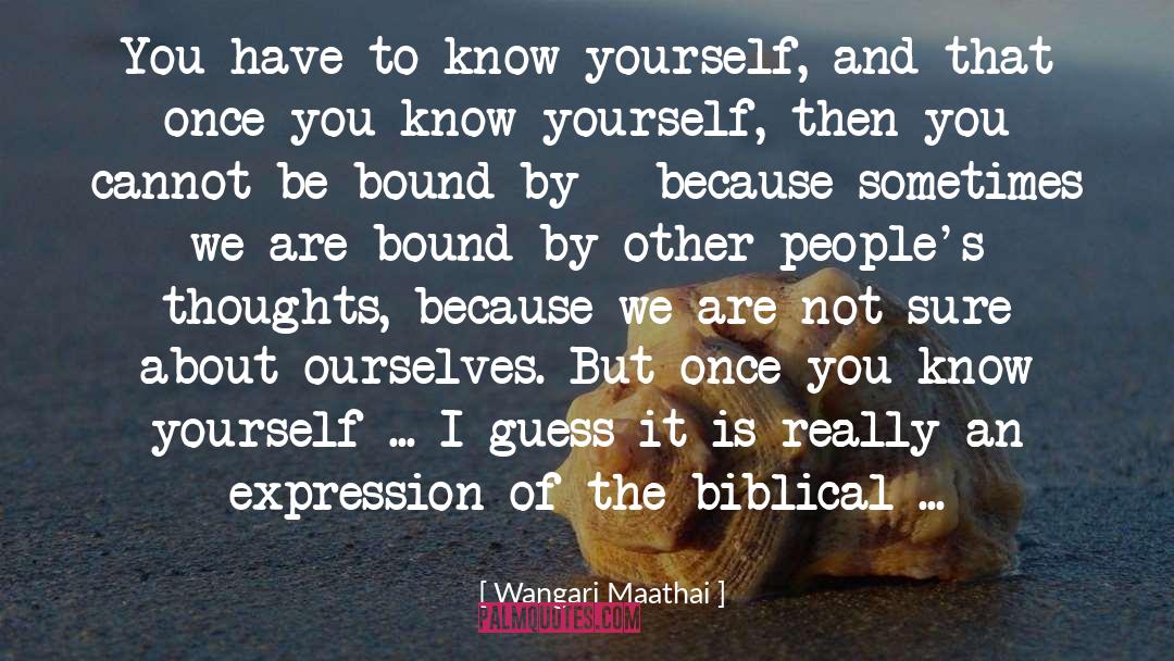 Wangari Maathai Quotes: You have to know yourself,