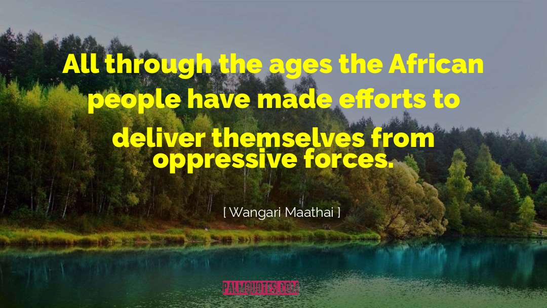 Wangari Maathai Quotes: All through the ages the