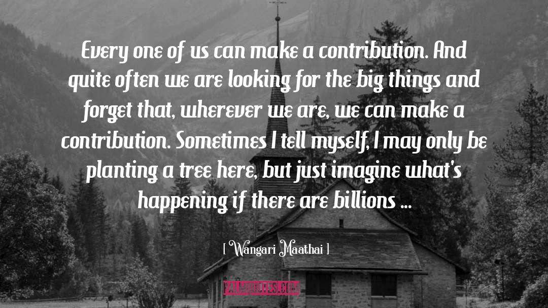 Wangari Maathai Quotes: Every one of us can