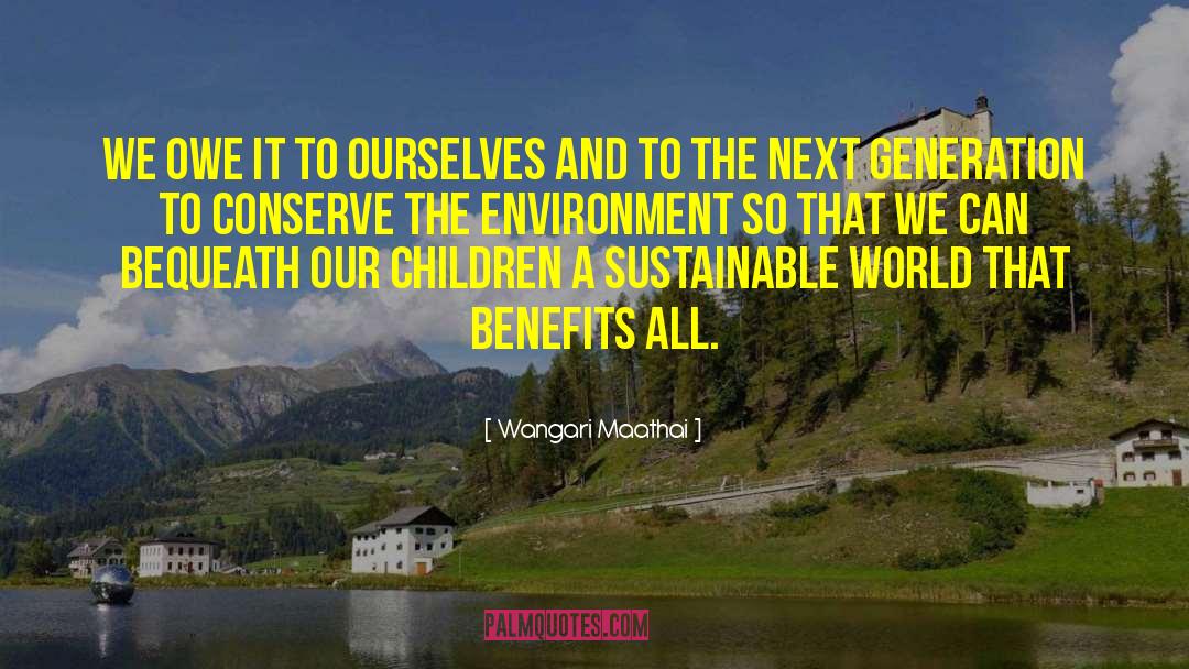 Wangari Maathai Quotes: We owe it to ourselves