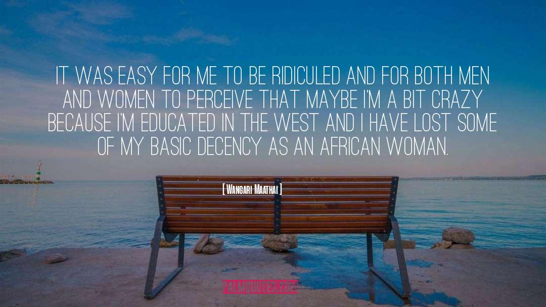 Wangari Maathai Quotes: It was easy for me