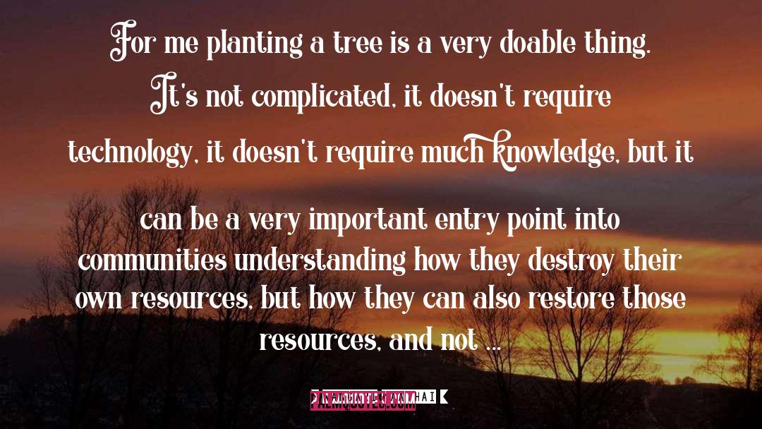 Wangari Maathai Quotes: For me planting a tree