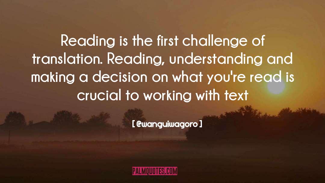 @wanguiwagoro Quotes: Reading is the first challenge