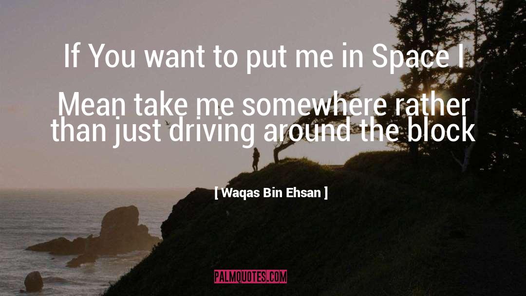 Waqas Bin Ehsan Quotes: If You want to put