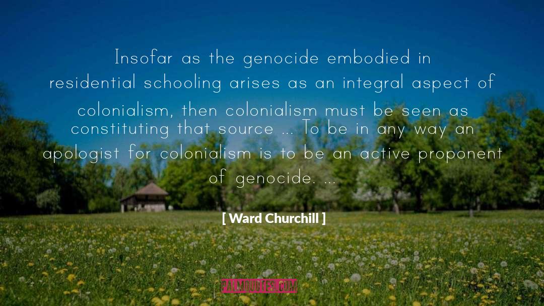 Ward Churchill Quotes: Insofar as the genocide embodied