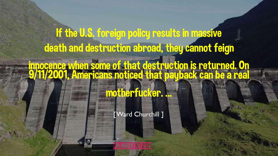 Ward Churchill Quotes: If the U.S. foreign policy