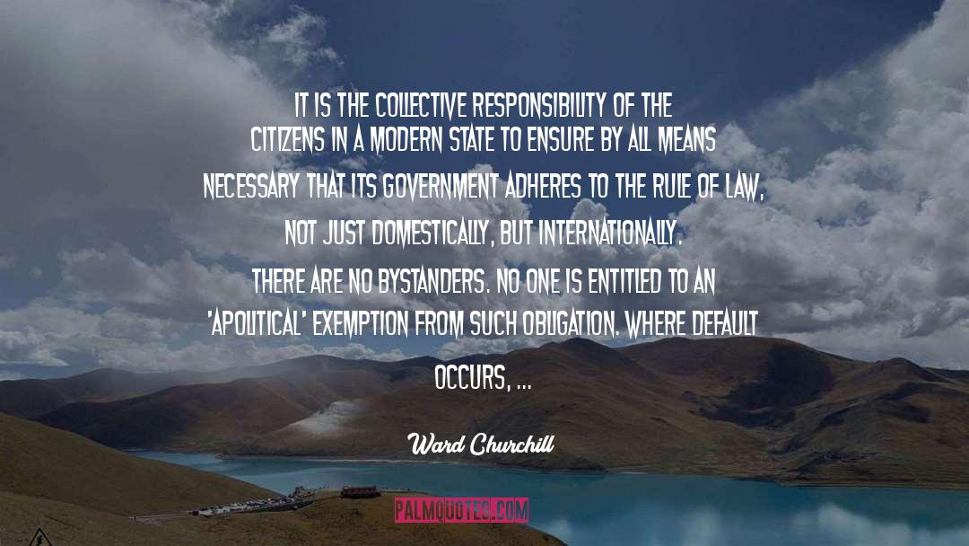 Ward Churchill Quotes: It is the collective responsibility