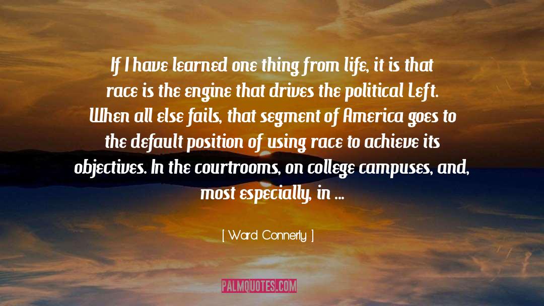 Ward Connerly Quotes: If I have learned one