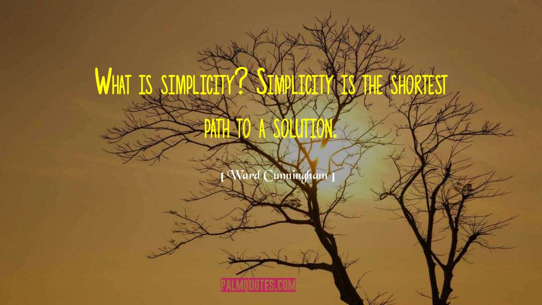 Ward Cunningham Quotes: What is simplicity? Simplicity is