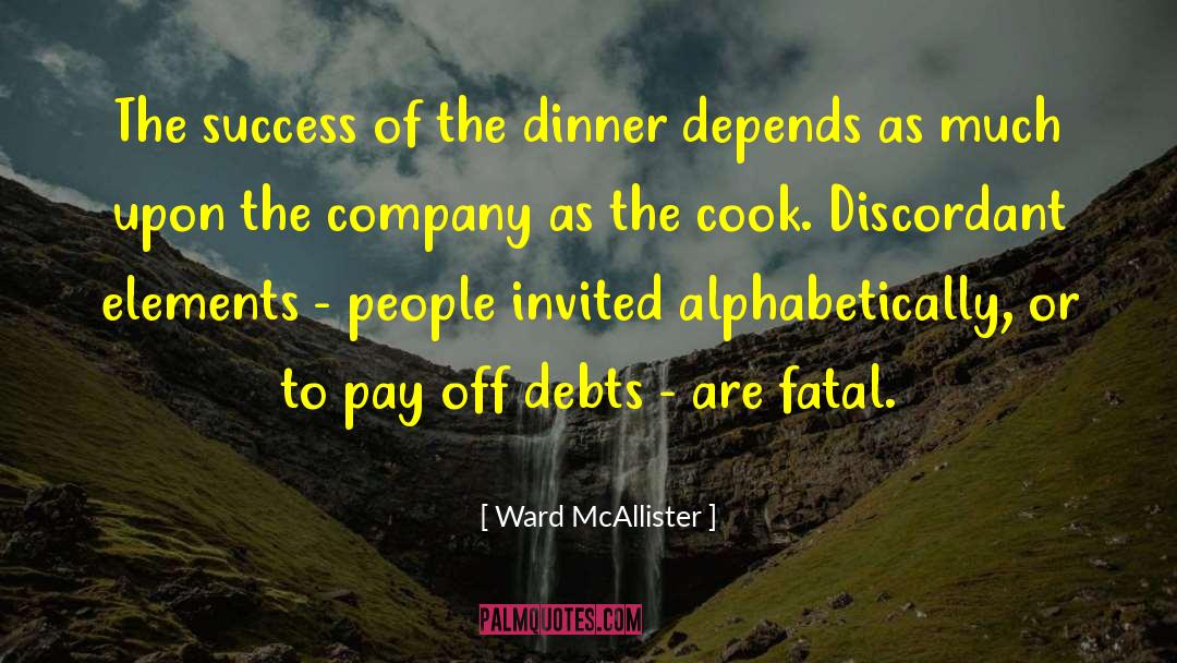 Ward McAllister Quotes: The success of the dinner