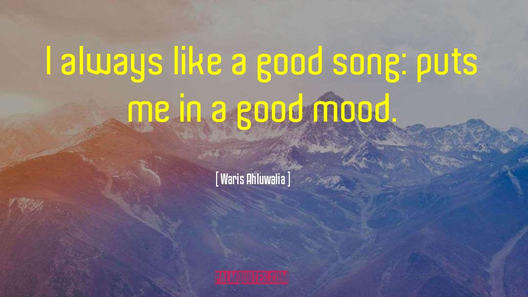 Waris Ahluwalia Quotes: I always like a good