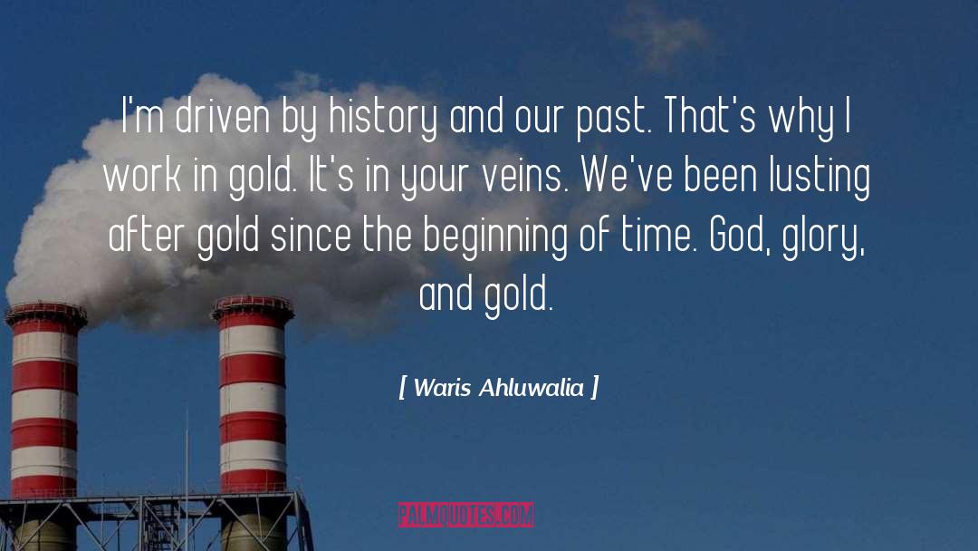 Waris Ahluwalia Quotes: I'm driven by history and