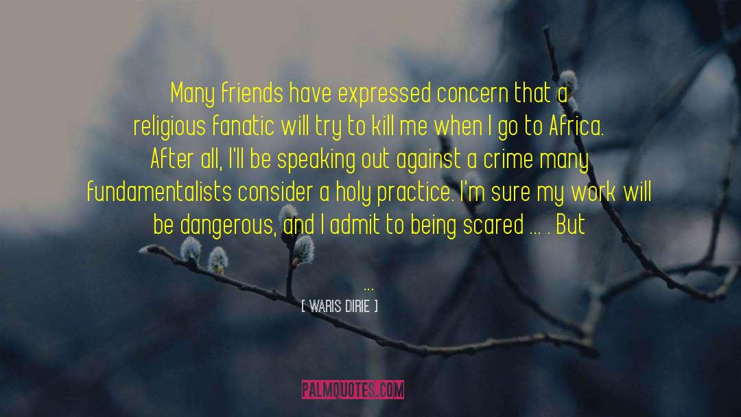 Waris Dirie Quotes: Many friends have expressed concern