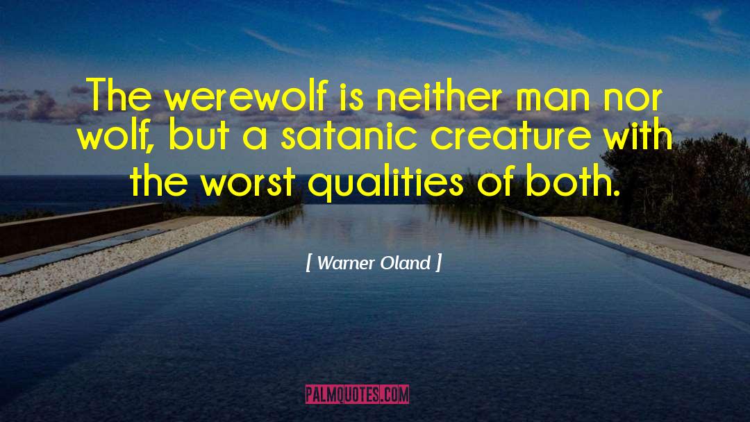 Warner Oland Quotes: The werewolf is neither man