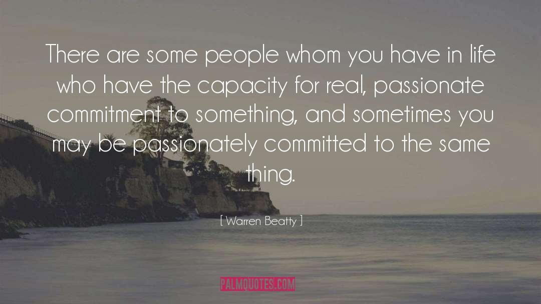 Warren Beatty Quotes: There are some people whom