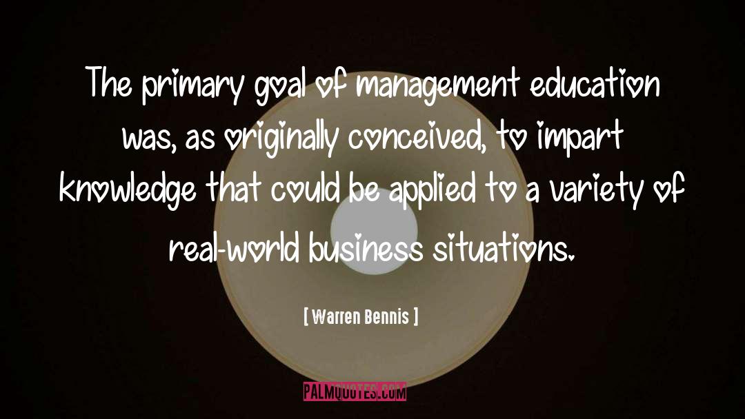 Warren Bennis Quotes: The primary goal of management