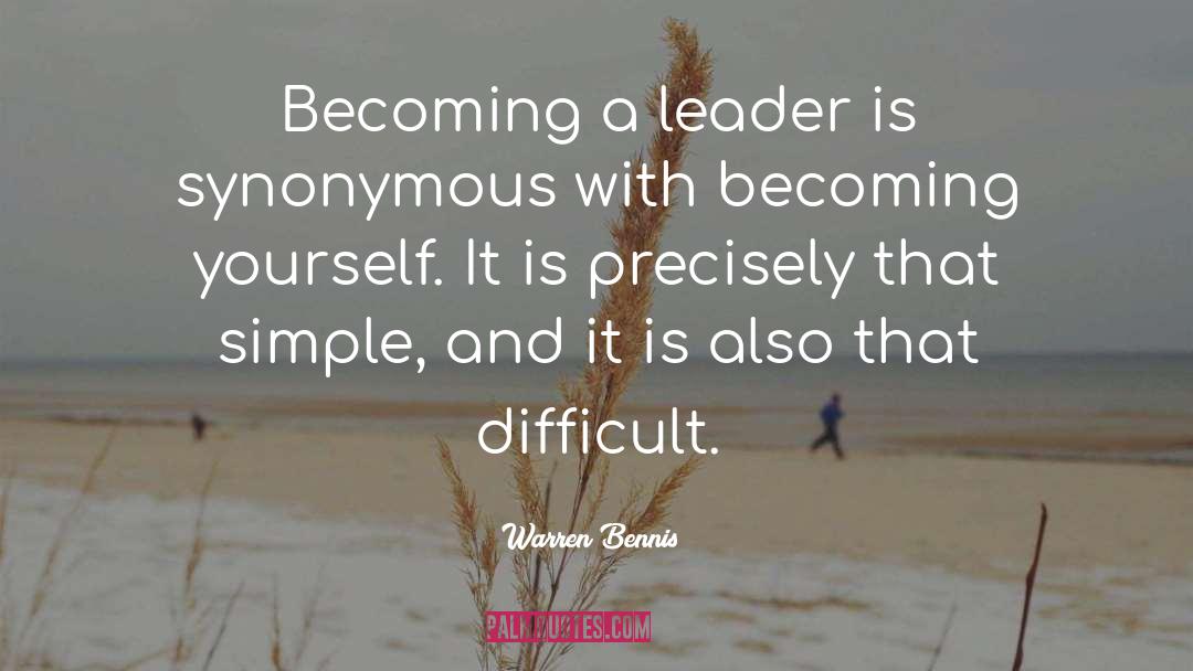 Warren Bennis Quotes: Becoming a leader is synonymous