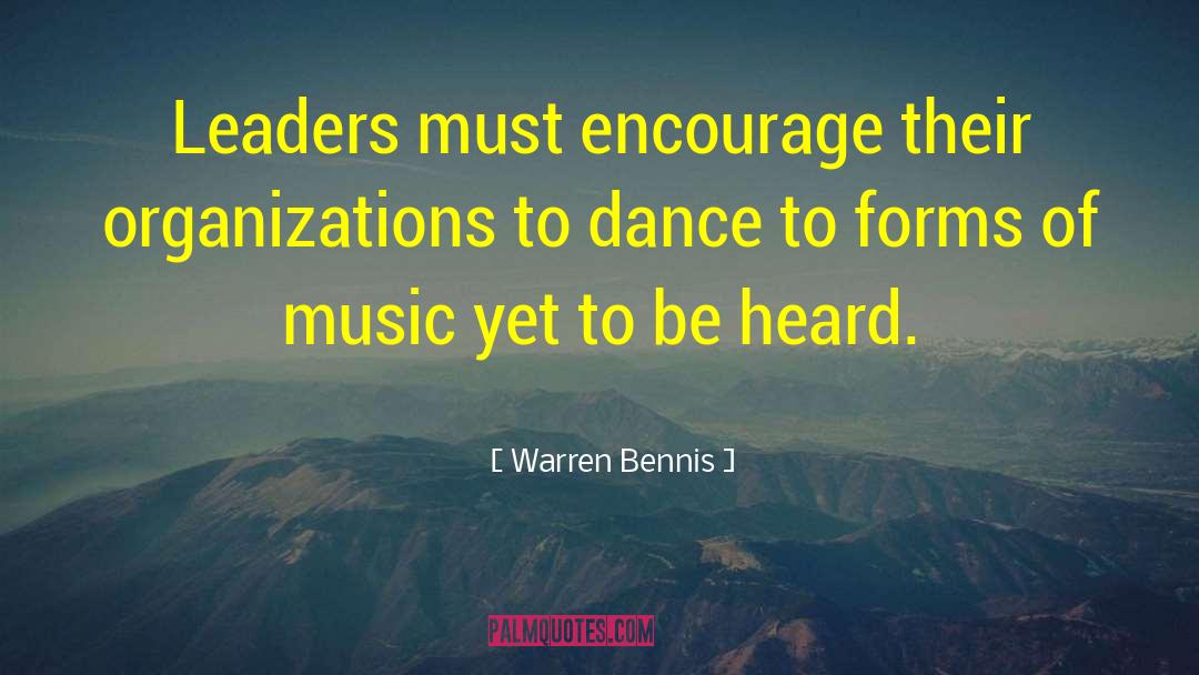 Warren Bennis Quotes: Leaders must encourage their organizations