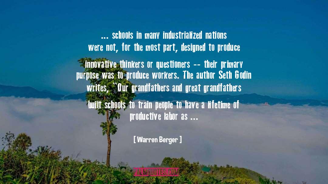 Warren Berger Quotes: ... schools in many industrialized
