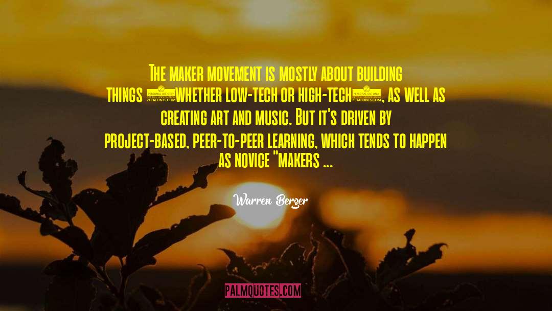 Warren Berger Quotes: The maker movement is mostly