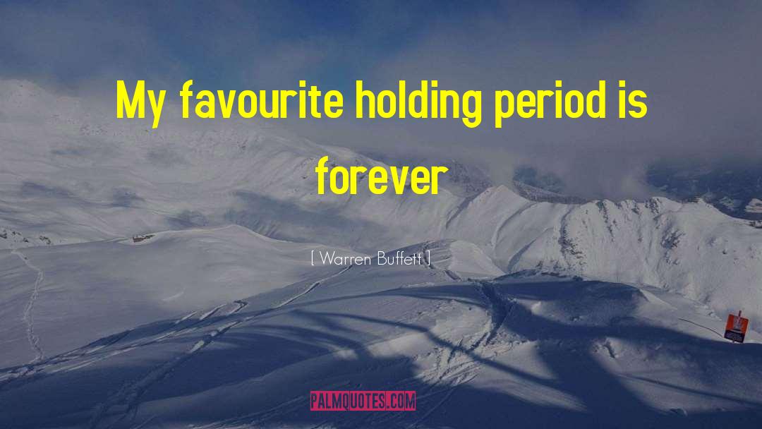 Warren Buffett Quotes: My favourite holding period is