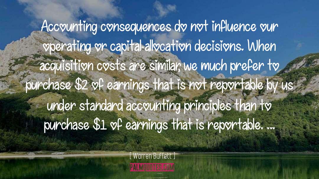 Warren Buffett Quotes: Accounting consequences do not influence