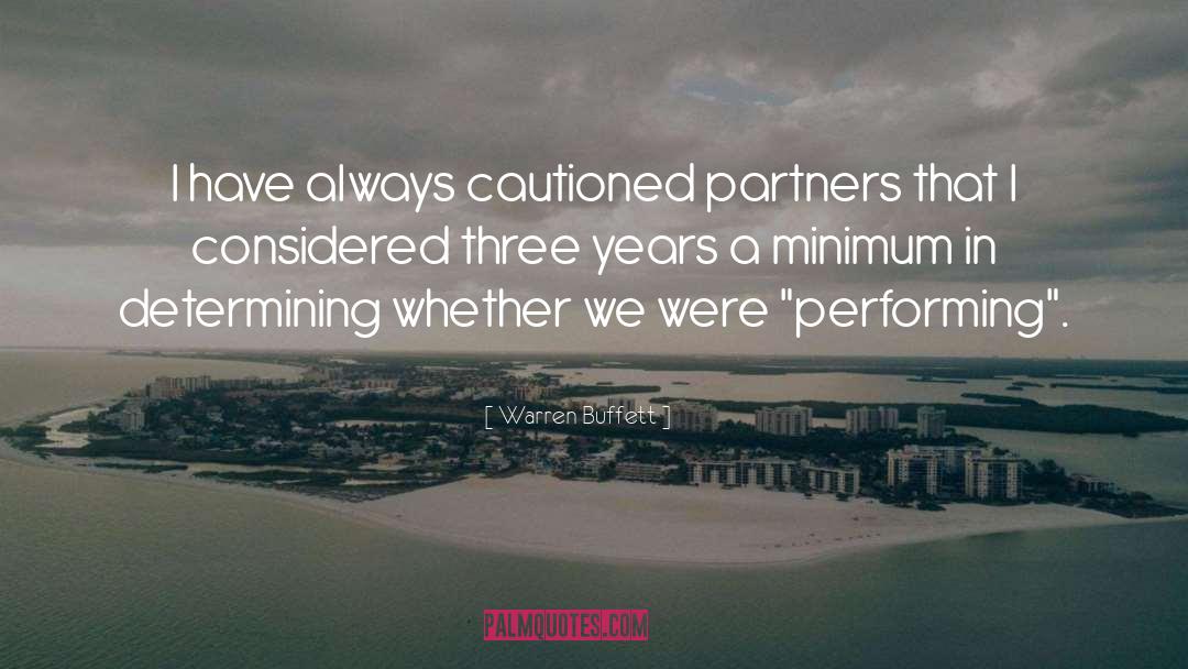 Warren Buffett Quotes: I have always cautioned partners