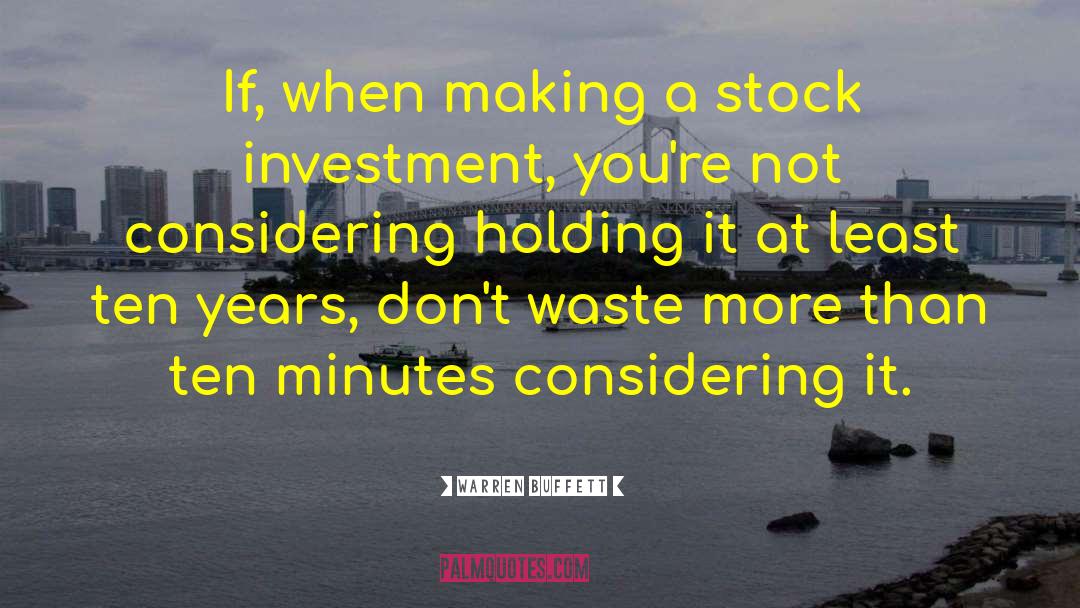 Warren Buffett Quotes: If, when making a stock
