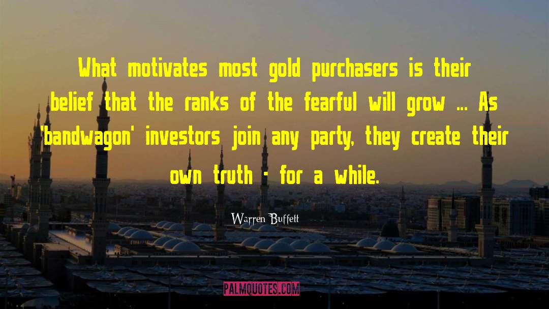 Warren Buffett Quotes: What motivates most gold purchasers