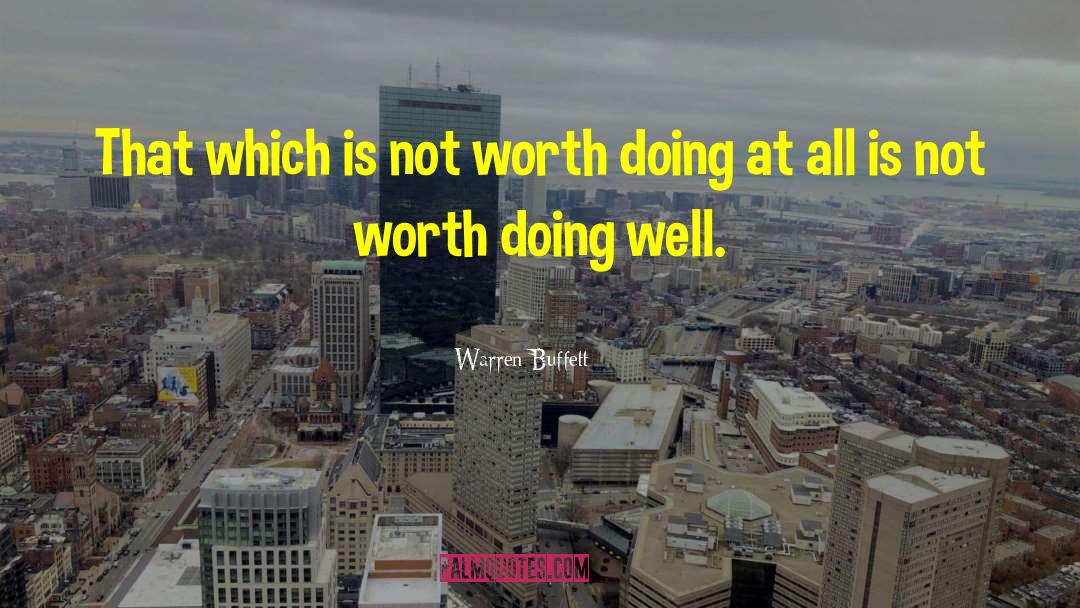 Warren Buffett Quotes: That which is not worth