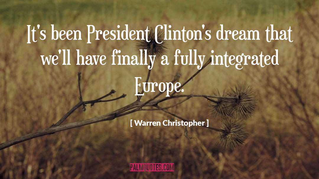 Warren Christopher Quotes: It's been President Clinton's dream