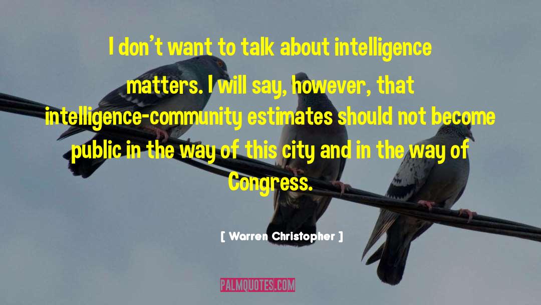 Warren Christopher Quotes: I don't want to talk