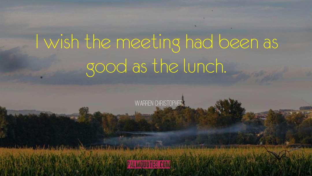 Warren Christopher Quotes: I wish the meeting had