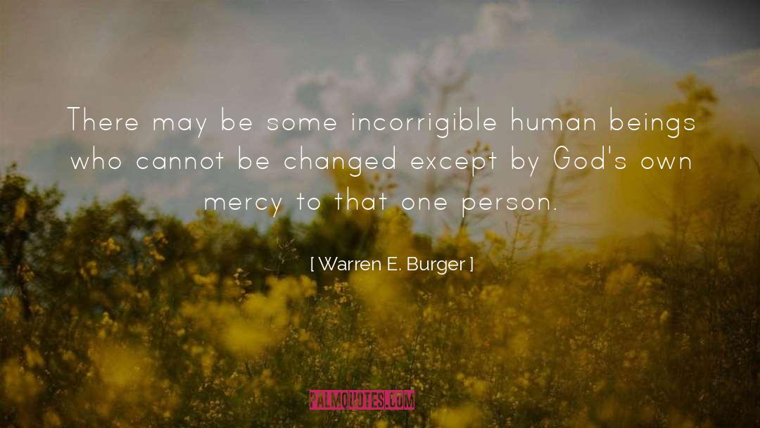 Warren E. Burger Quotes: There may be some incorrigible