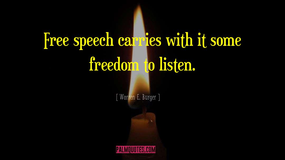 Warren E. Burger Quotes: Free speech carries with it
