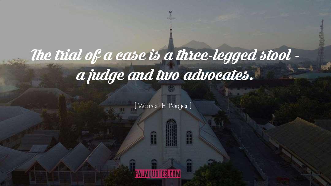 Warren E. Burger Quotes: The trial of a case